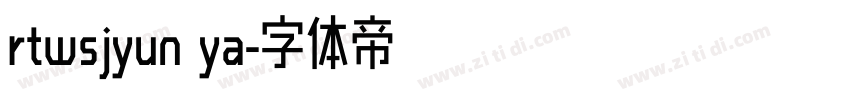 rtwsjyun ya字体转换